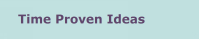 Time Proven Ideas